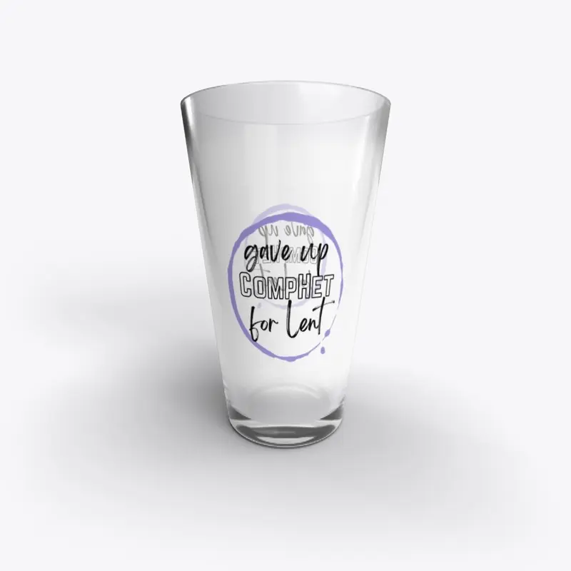 Gave Up CompHet for Lent Glass